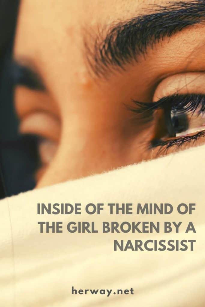 Inside Of The Mind Of The Girl Broken By A Narcissist