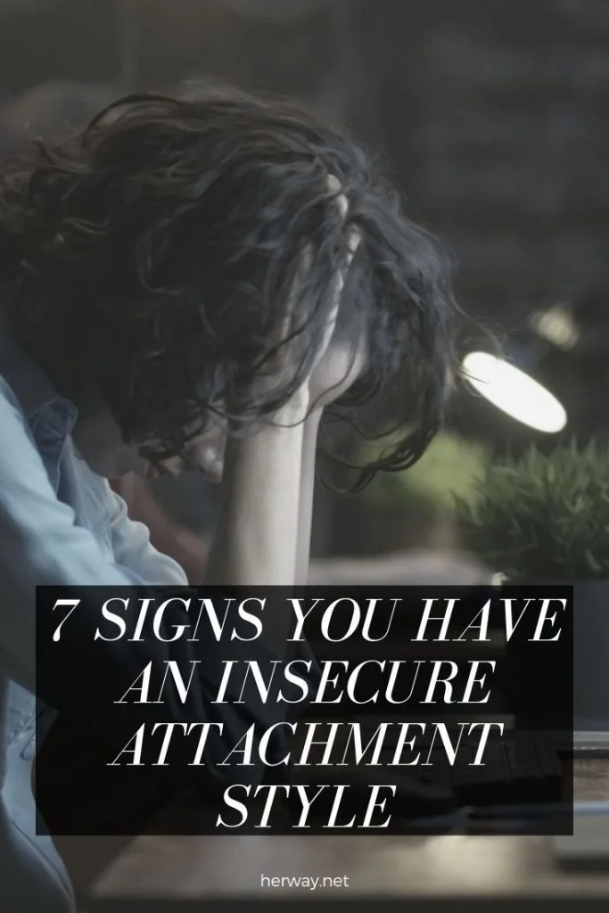 7 Signs You Have An Insecure Attachment Style
