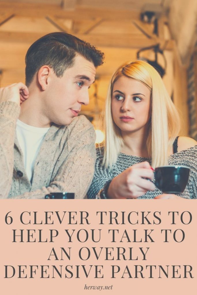 6 trucchi intelligenti per aiutarvi a parlare con un partner eccessivamente sulla difensiva