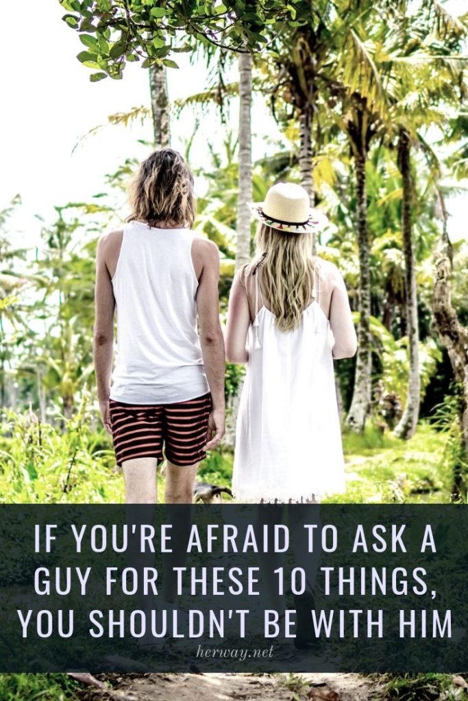 If You're Afraid To Ask A Guy For These 10 Things, You Shouldn't Be With Him
