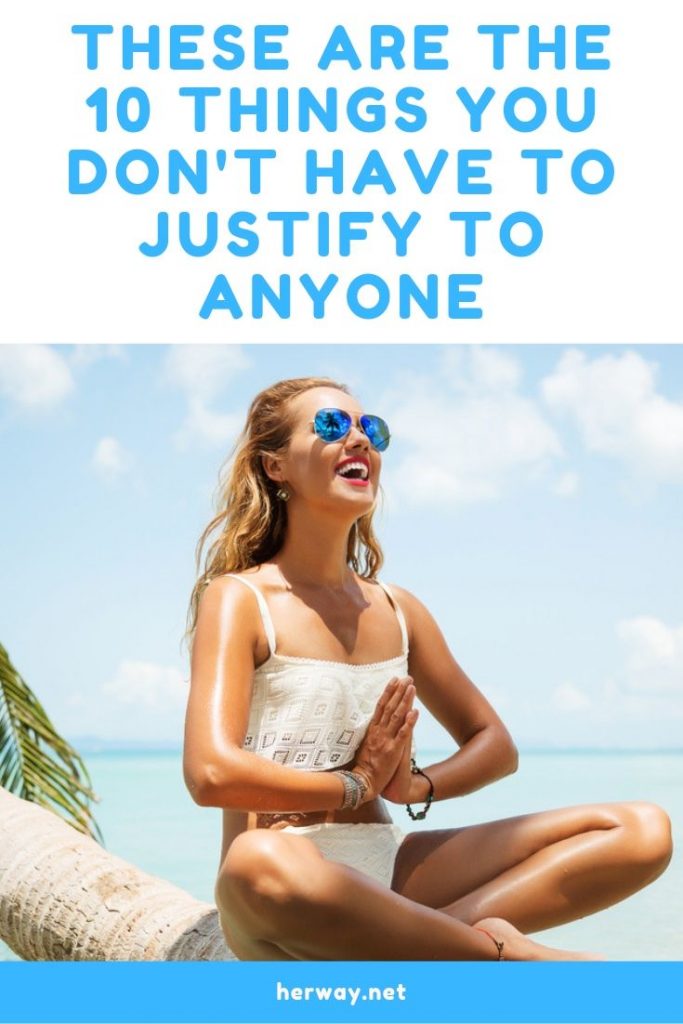 These Are The 10 Things You Don't Have To Justify To Anyone
