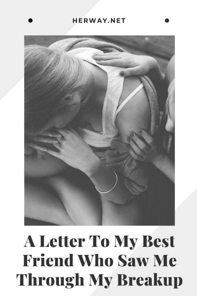 A Letter To My Best Friend Who Saw Me Through My Breakup
