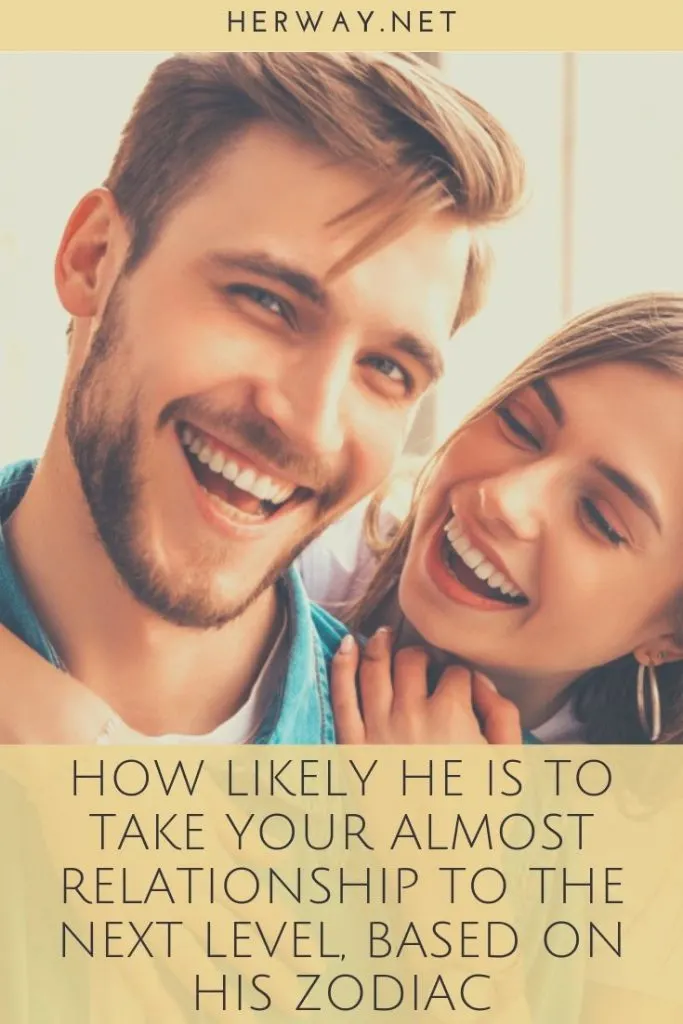How Likely He Is To Take Your Almost Relationship To The Next Level, Based On His Zodiac
