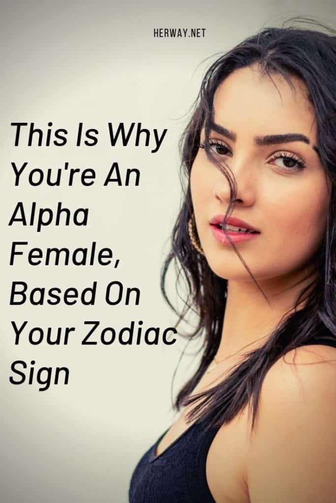This Is Why You're An Alpha Female, Based On Your Zodiac Sign