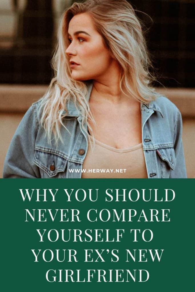 Why You Should Never Compare Yourself To Your Ex’s New Girlfriend