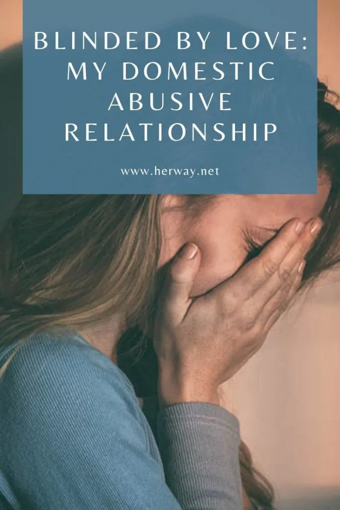 Blinded By Love: My Domestic Abusive Relationship