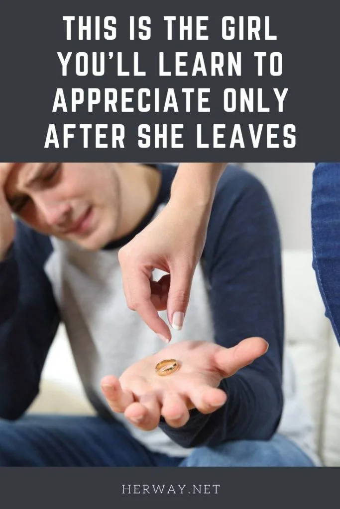 This Is The Girl You'll Learn To Appreciate Only After She Leaves
