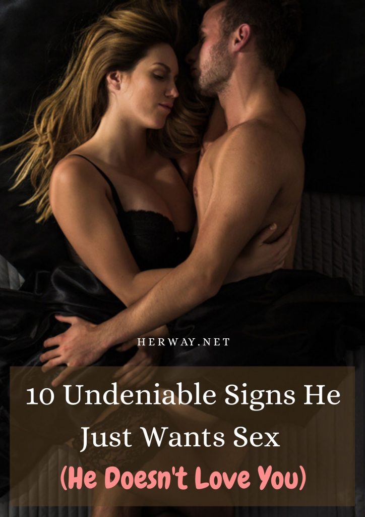 10 Undeniable Signs He Just Wants Sex (He Doesn't Love You)