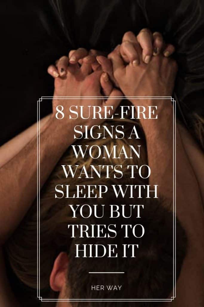 8 Sure-Fire Signs A Woman Wants To Sleep With You But Tries To Hide It 