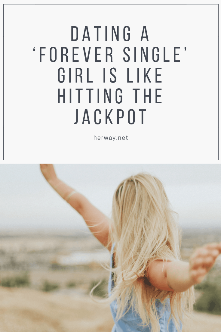 Uscire con una ragazza "eternamente single" è come vincere il jackpot