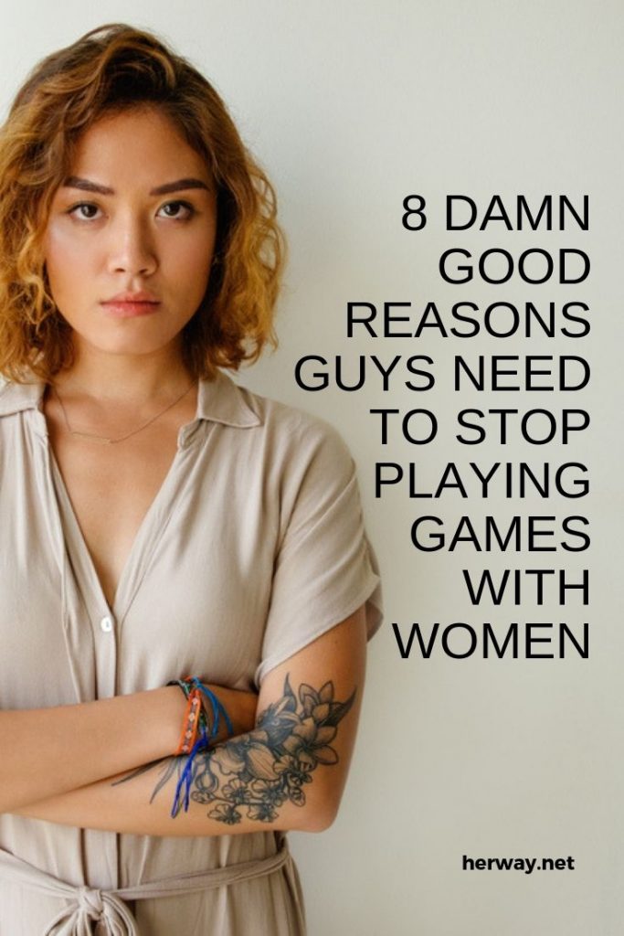 8 Damn Good Reasons Guys Need To Stop Playing Games With Women
v