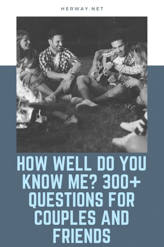 How Well Do You Know Me? 300+ Questions For Couples And Friends