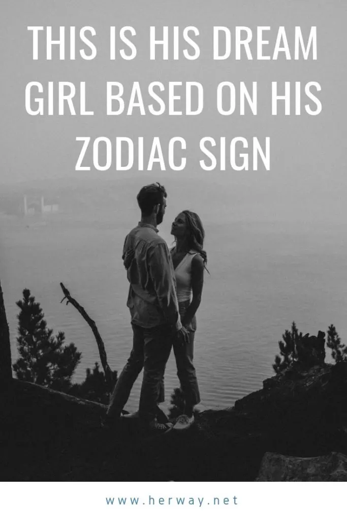 This Is His Dream Girl Based On His Zodiac Sign