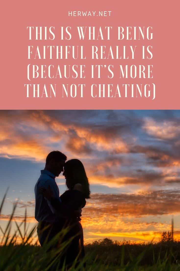 This Is What Being Faithful Really Is (Because It’s More Than Not Cheating)