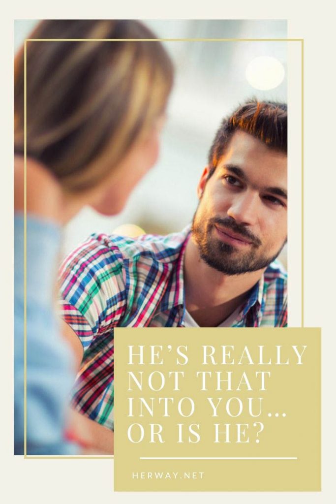 He’s Really Not That Into You…Or Is He?