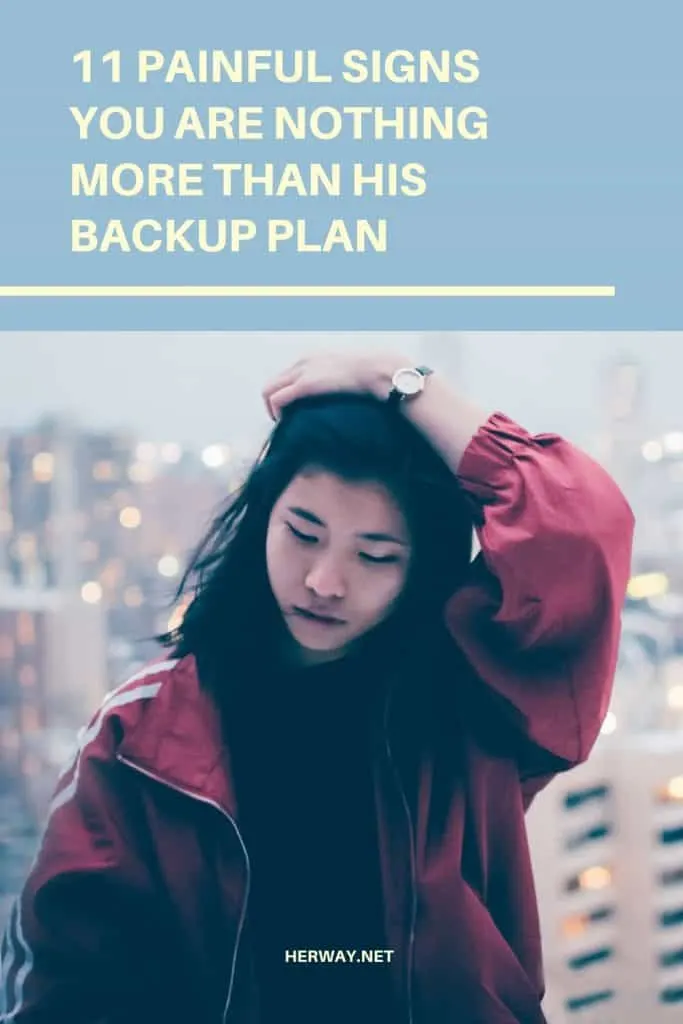 11 Painful Signs You Are Nothing More Than His Backup Plan