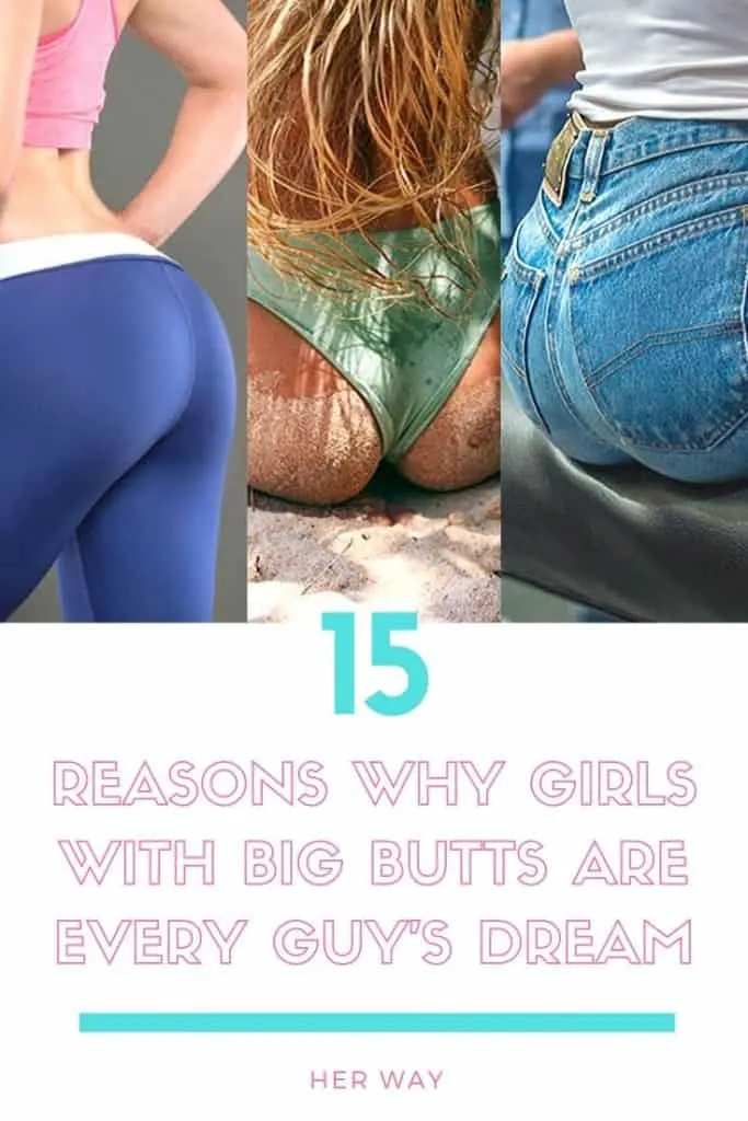 15 Reasons Why Girls With Big Butts Are Every Guy's Dream 