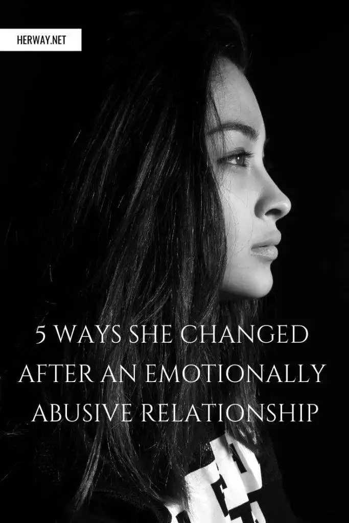 5 Ways She Changed After An Emotionally Abusive Relationship