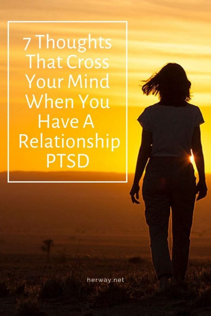 7 pensieri che attraversano la vostra mente quando avete una relazione PTSD