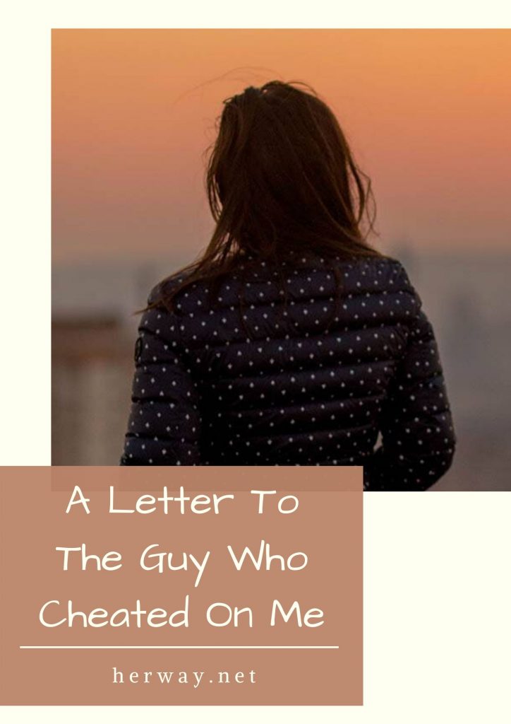 A Letter To The Guy Who Cheated On Me