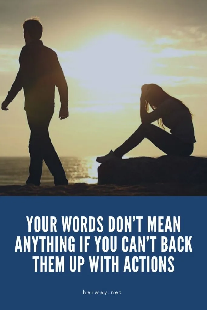 Your Words Don’t Mean Anything If You Can’t Back Them Up With Actions