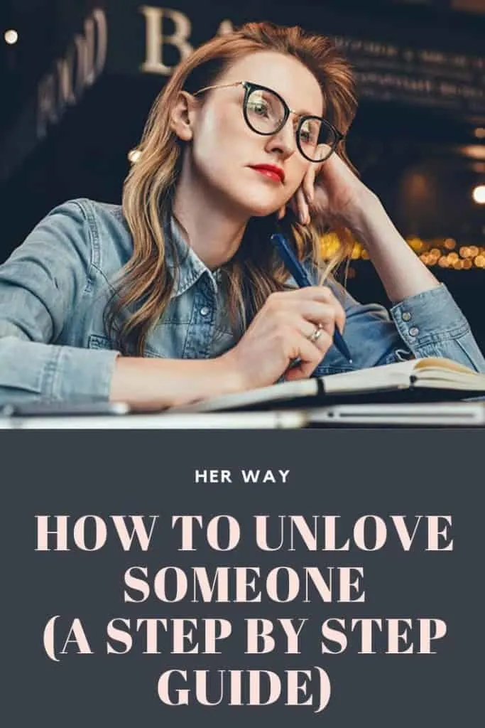 How To Unlove Someone (A Step By Step Guide) 