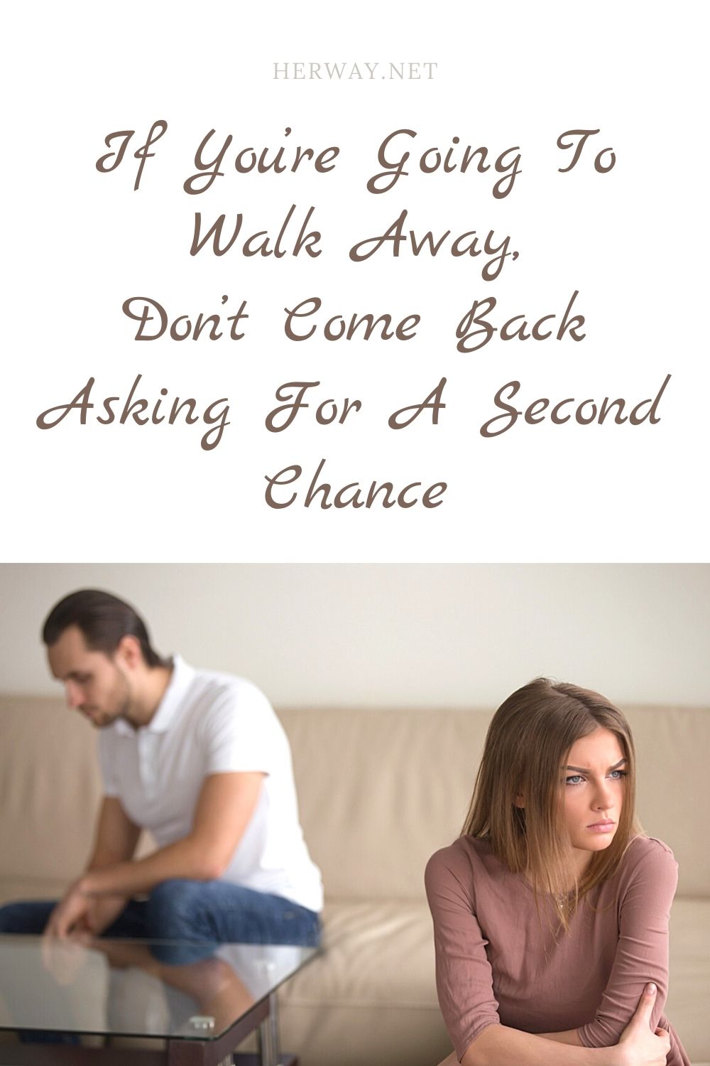 If You’re Going To Walk Away, Don’t Come Back Asking For A Second Chance