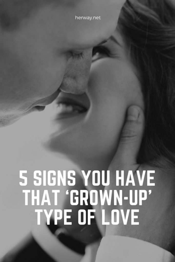 5 Signs You Have That ‘Grown-Up’ Type Of Love
