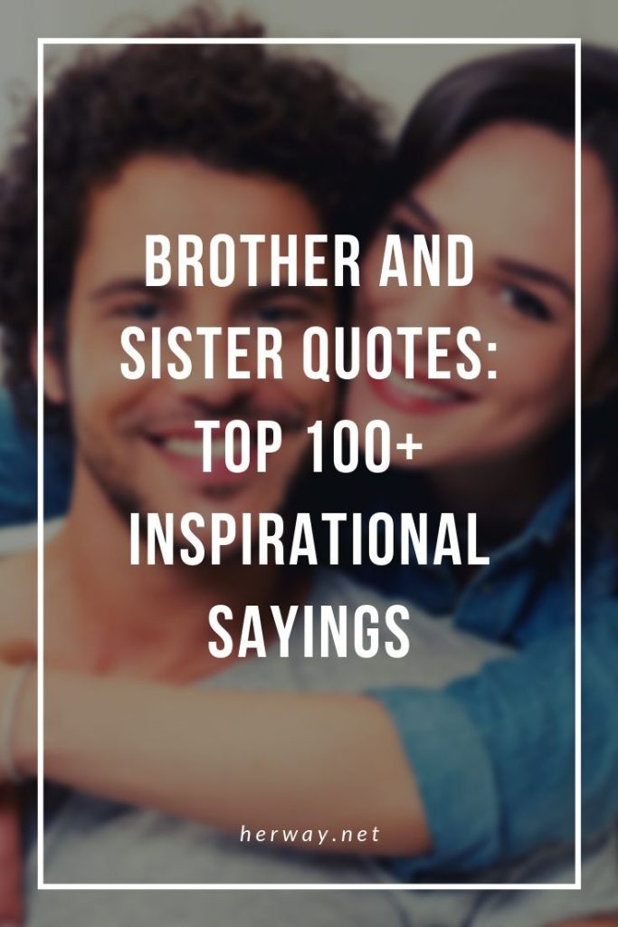 Brother And Sister Quotes: Top 100+ Inspirational Sayings
