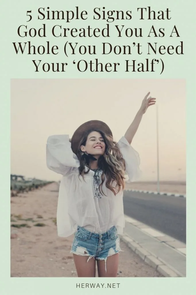 5 Simple Signs That God Created You As A Whole (You Don’t Need Your ‘Other Half’)