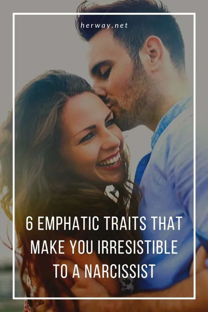 6 Emphatic Traits That Make You Irresistible To A Narcissist
