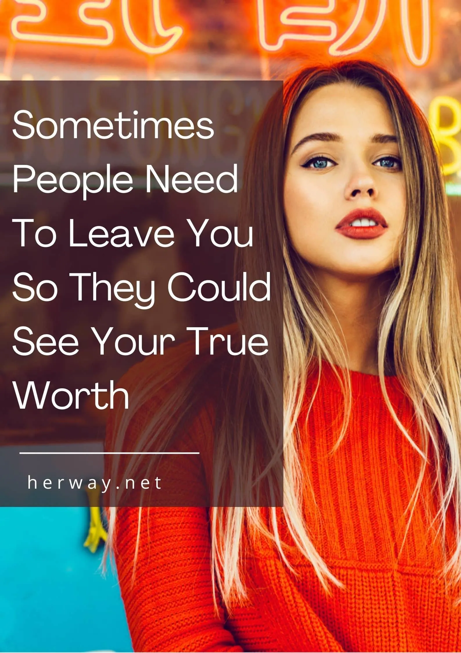 Sometimes People Need To Leave You So They Could See Your True Worth