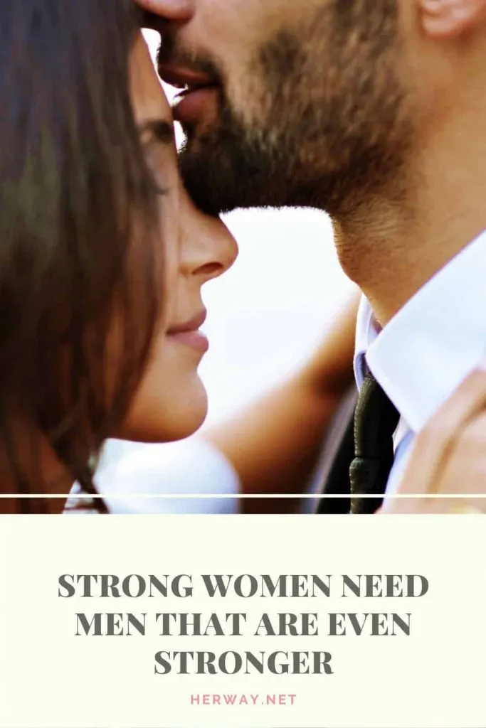 Strong Women Need Men That Are Even Stronger