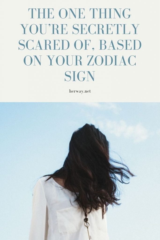 The One Thing You’re Secretly Scared Of, Based On Your Zodiac Sign