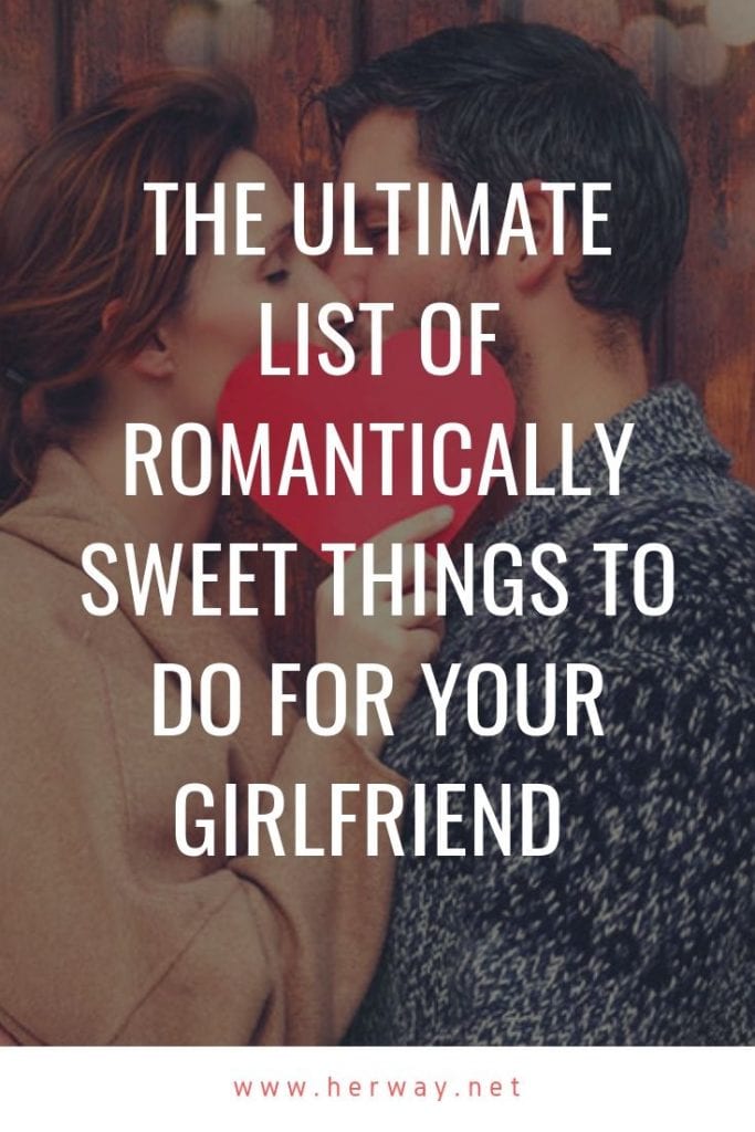 225+ Sweet And Romantic Things To Do For Your Girlfriend