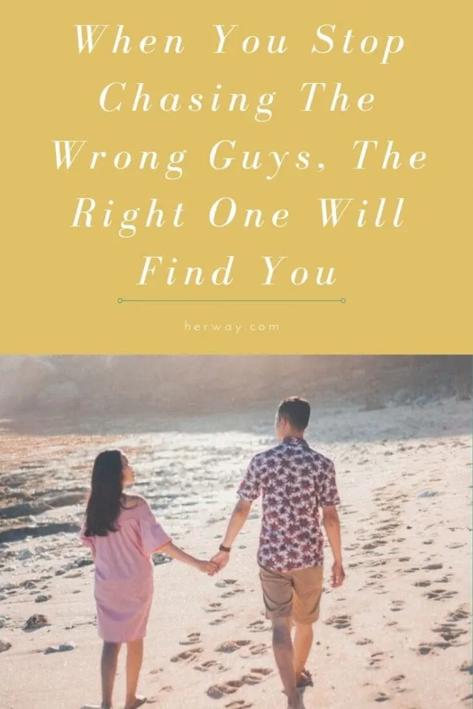 When You Stop Chasing The Wrong Guys, The Right One Will Find You