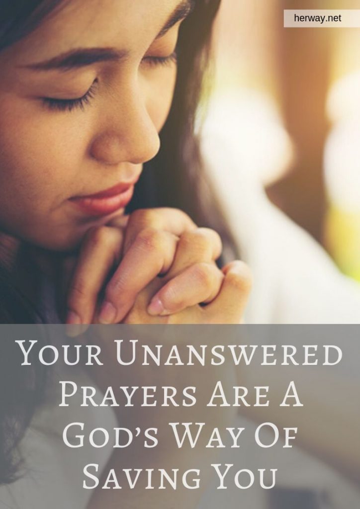 Your Unanswered Prayers Are A God’s Way Of Saving You