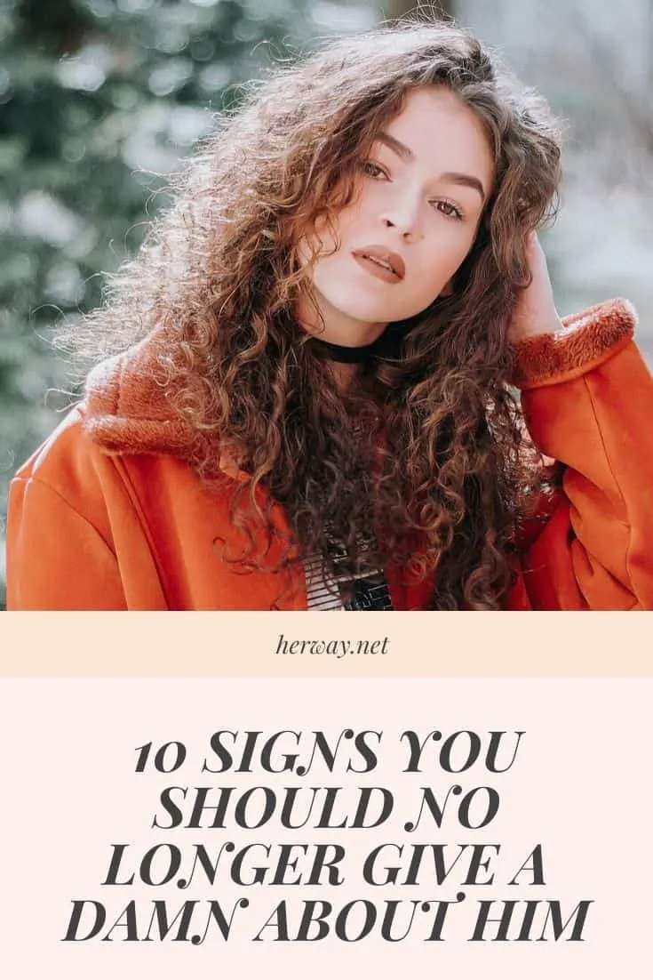 10 Signs You Should No Longer Give A Damn About Him