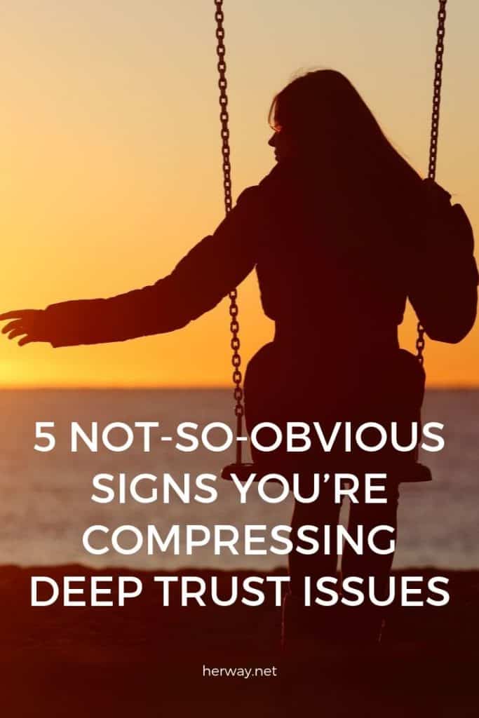 5 señales no tan evidentes de que tienes problemas profundos de confianza