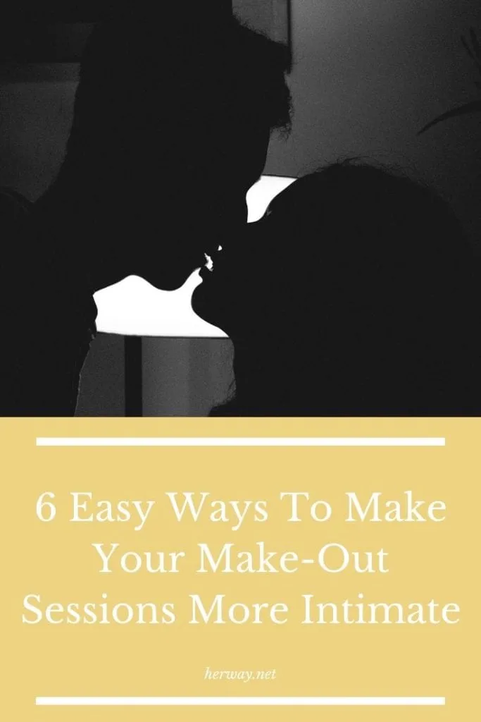 6 Easy Ways To Make Your Make-Out Sessions More Intimate