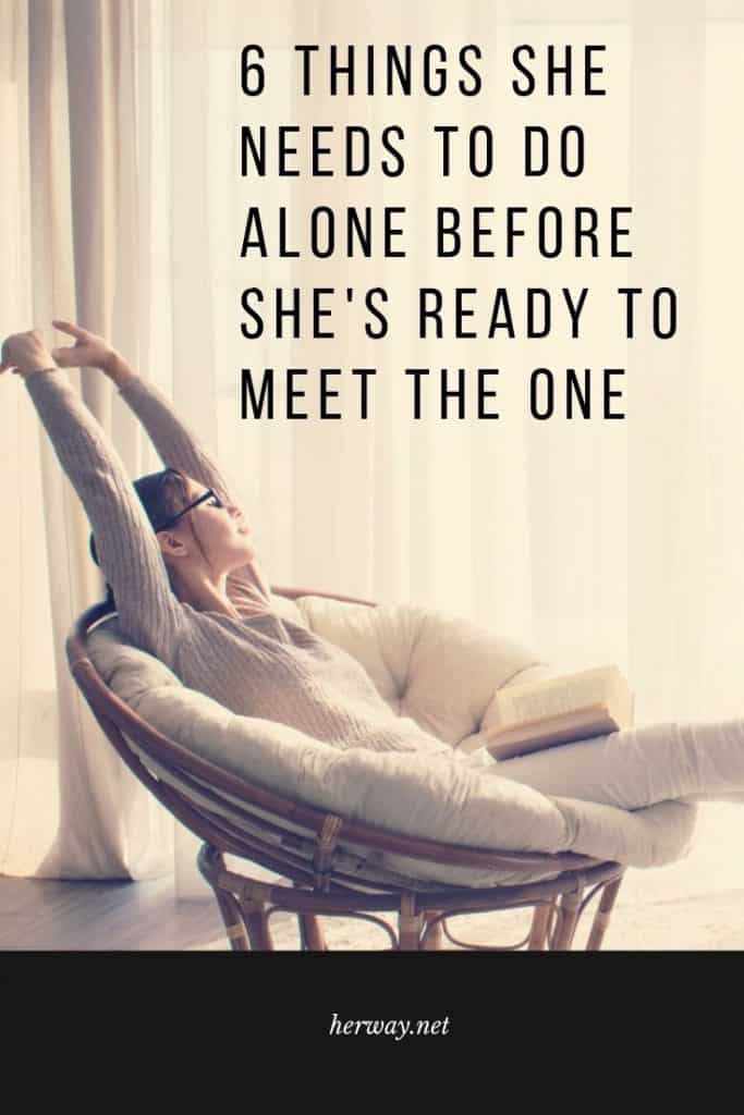 6 Things She Needs To Do Alone Before She's Ready To Meet The One
