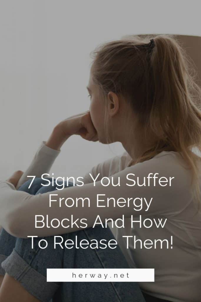 7 Signs You Suffer From Energy Blocks And How To Release Them!