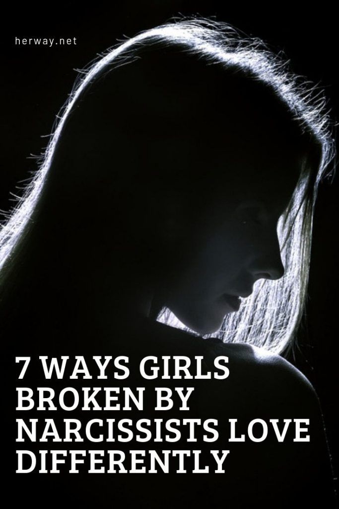 7 Ways Girls Broken By Narcissists Love Differently