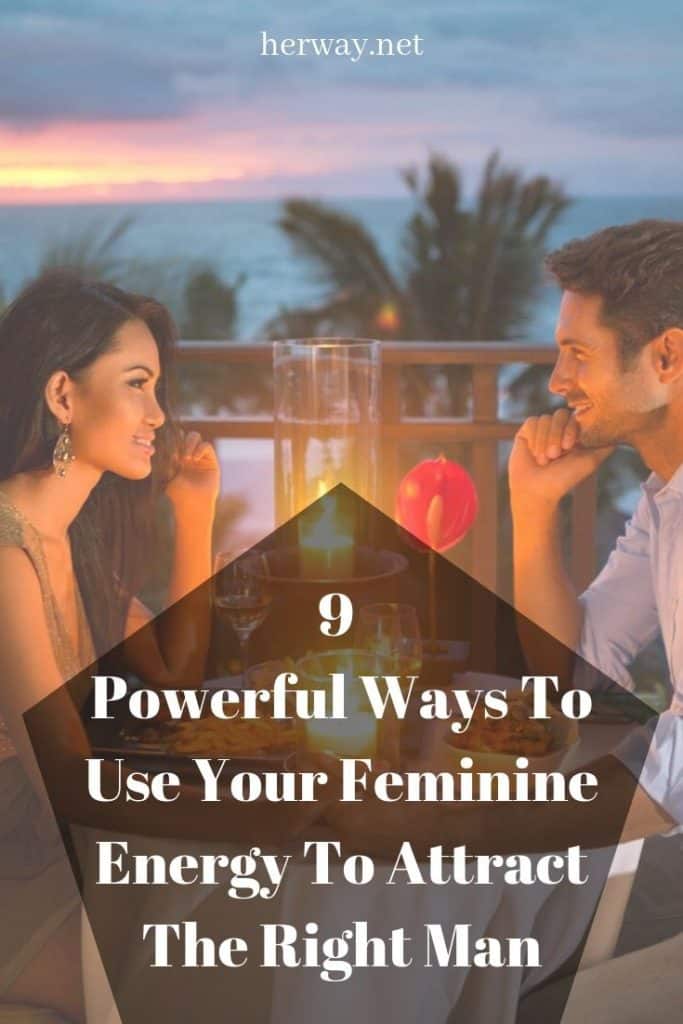 9 Powerful Ways To Use Your Feminine Energy To Attract The Right Man