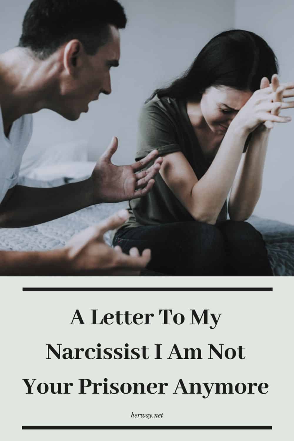 A Letter To My Narcissist I Am Not Your Prisoner Anymore