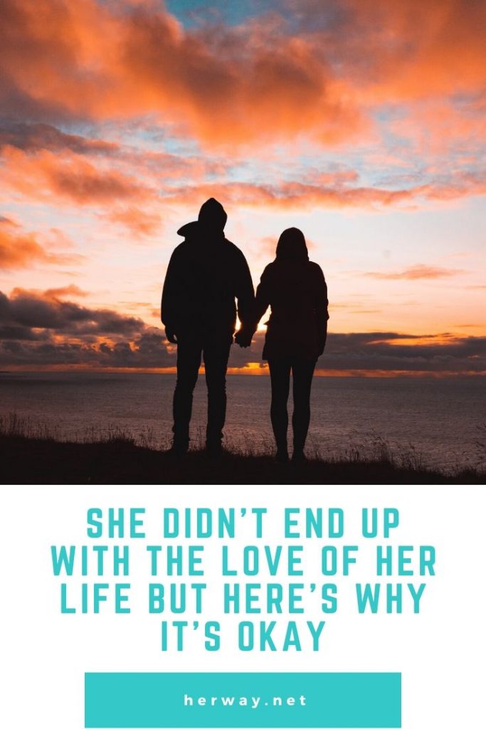 She Didn't End Up With The Love Of Her Life But Here's Why It's Okay