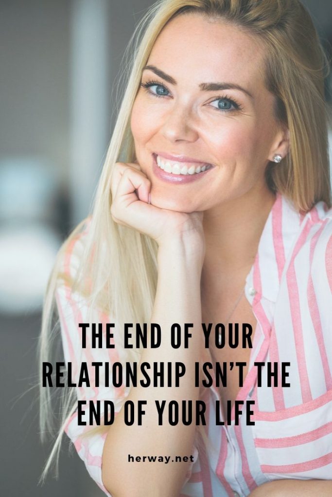 The End Of Your Relationship Isn’t The End Of Your Life