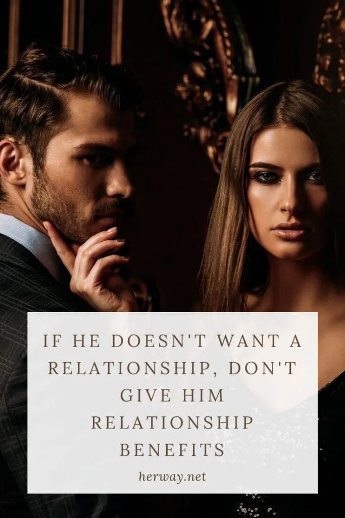 If He Doesn't Want A Relationship, Don't Give Him Relationship Benefits