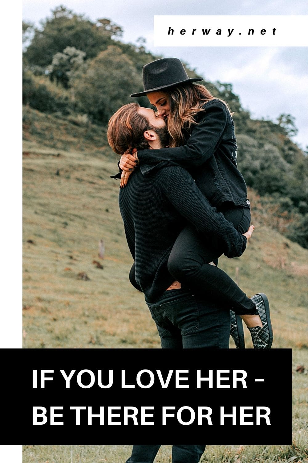 If You Love Her – Be There For Her