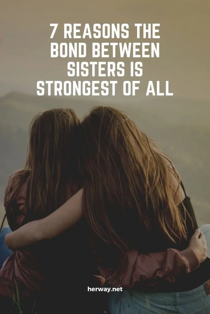 7 Reasons The Bond Between Sisters Is Strongest of All